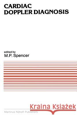 Cardiac Doppler Diagnosis M. P. Spencer 9789401087087 Springer