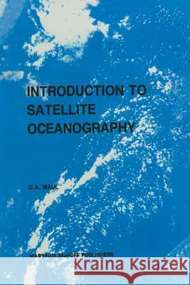 Introduction to Satellite Oceanography Maul, G. a. 9789401087407 Springer