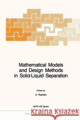 Mathematical Models and Design Methods in Solid-Liquid Separation A. Rushton 9789401087513 Springer