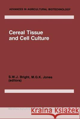 Cereal Tissue and Cell Culture S.W. Bright, M.G.K. Jones 9789401087704 Springer