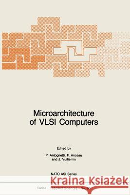 Microarchitecture of VLSI Computers P. Antognetti F. Anceau J. Vuillemin 9789401087759 Springer