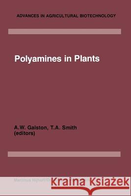 Polyamines in Plants Arthur W. Galston T. a. Smith 9789401087889