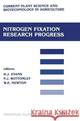 Nitrogen Fixation Research Progress: Proceedings of the 6th International Symposium on Nitrogen Fixation, Corvallis, or 97331, August 4-10, 1985 Evans, H. J. 9789401087902 Springer