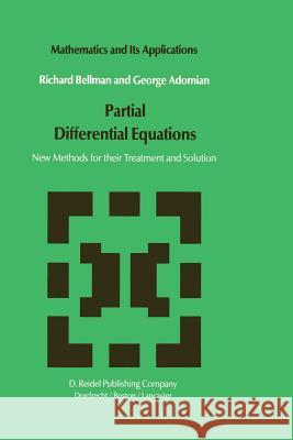 Partial Differential Equations: New Methods for Their Treatment and Solution Bellman, N. D. 9789401088046 Springer