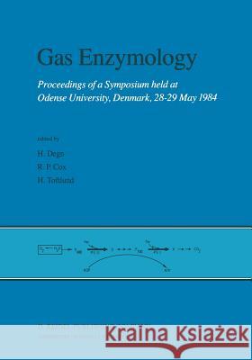 Gas Enzymology: Proceedings of a Symposium Held at Odense University, Denmark, 28-29 May 1984 Degn, Hans 9789401088312