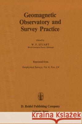 Geomagnetic Observatory and Survey Practice W. F. Stuart 9789401088336 Springer