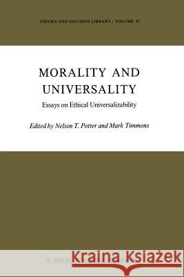 Morality and Universality: Essays on Ethical Universalizability Potter, N. T. 9789401088343 Springer
