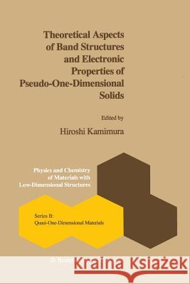 Theoretical Aspects of Band Structures and Electronic Properties of Pseudo-One-Dimensional Solids Hitomi Kimura 9789401088404 Springer