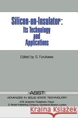 Silicon-on-Insulator: Its Technology and Applications S. Furukawa 9789401088466 Springer