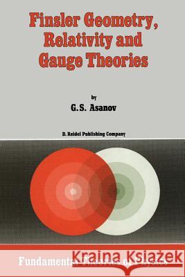 Finsler Geometry, Relativity and Gauge Theories G. S. Asanov 9789401088534 Springer