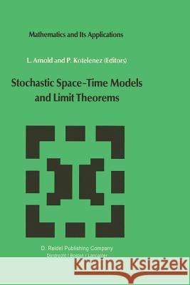 Stochastic Space--Time Models and Limit Theorems Arnold, L. 9789401088794 Springer