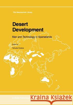 Desert Development: Man and Technology in Sparselands Gradus, Yehuda 9789401088824 Springer