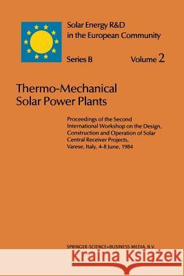 Thermo-Mechanical Solar Power Plants: Proceedings of the Second International Workshop on the Design, Construction and Operation of Solar Central Rece Gretz, J. 9789401088855 Springer