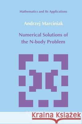 Numerical Solutions of the N-Body Problem A. Marciniak 9789401088893 Springer
