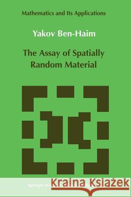 The Assay of Spatially Random Material Yakov Ben-Haim 9789401088930 Springer