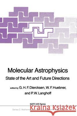 Molecular Astrophysics: State of the Art and Future Directions Diercksen, Geerd H. F. 9789401088985 Springer