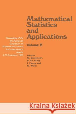 Mathematical Statistics and Applications: Proceedings of the 4th Pannonian Symposium on Mathematical Statistics, Bad Tatzmannsdorf, Austria, 4-10 Sept Grossmann, Wilfried 9789401089012 Springer