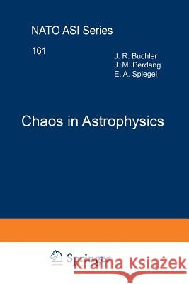 Chaos in Astrophysics J.R. Buchler J.M. Perdang Edward A. Spiegel 9789401089142 Springer