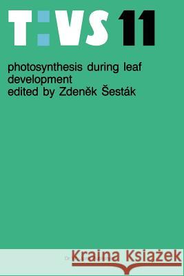 Photosynthesis During Leaf Development Sesták, Zdenek 9789401089418 Springer