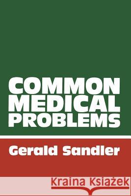 Common Medical Problems: A Clinical Guide Sandler, G. 9789401089616 Springer