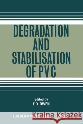 Degradation and Stabilisation of PVC J. Owen 9789401089784