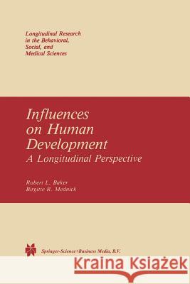 Influences on Human Development: A Longitudinal Perspective Baker, R. L. 9789401089883 Springer