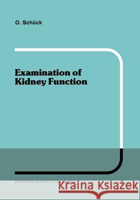 Examination of Kidney Function O. Schuck 9789401089975 Springer