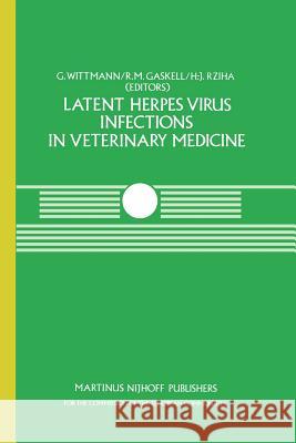 Latent Herpes Virus Infections in Veterinary Medicine: A Seminar in the Cec Programme of Coordination of Research on Animal Pathology, Held at Tübinge Wittmann, G. 9789401089982 Springer