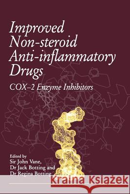 Improved Non-Steroid Anti-Inflammatory Drugs: Cox-2 Enzyme Inhibitors Vane, Sir John R. 9789401090315 Springer