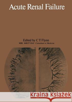 Acute Renal Failure C. T. Flynn 9789401090810 Springer