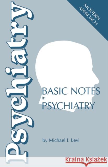Basic Notes in Psychiatry M. Levi 9789401091213 Springer