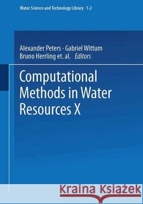 Computational Methods in Water Resources X Peters, Alexander 9789401092067 Springer