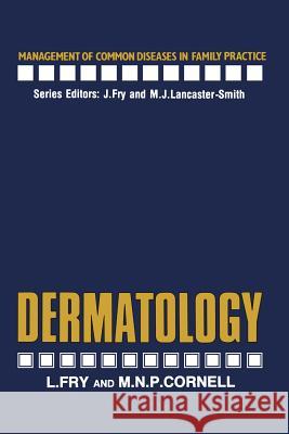 Dermatology L. Fry M. N. Cornell 9789401092302 Springer