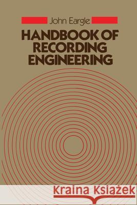 Handbook of Recording Engineering John M John M. Eargle 9789401093682 Springer