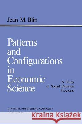 Patterns and Configurations in Economic Science J. M. Blin 9789401095914