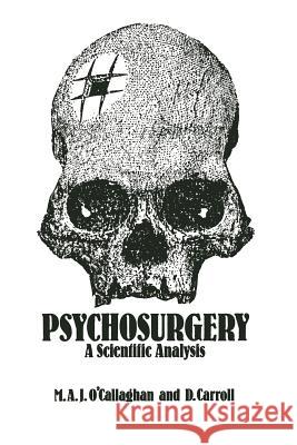 Psychosurgery: A Scientific Analysis O'Callaghan, Mark A. J. 9789401097086 Springer