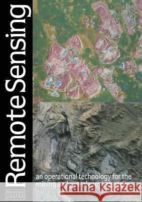 Remote Sensing: An Operational Technology for the Mining and Petroleum Industries Institution of Mining & Metallurgy 9789401097468 Springer