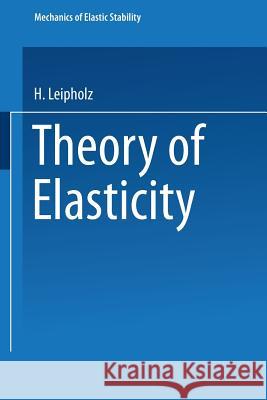 Theory of Elasticity Leipholz, U. 9789401098878 Springer