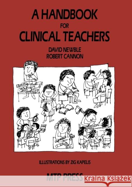 A Handbook for Clinical Teachers D. I. Newble R. a. Cannon 9789401159296 Springer