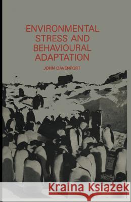 Environmental Stress and Behavioural Adaptation John Davenport 9789401160759 Springer