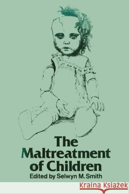 The Maltreatment of Children S. M. Smith 9789401161640 Springer