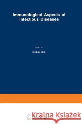 Immunological Aspects of Infectious Diseases G. Dick 9789401161930 Springer