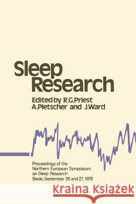 Sleep Research: Proceedings of the Northern European Symposium on Sleep Research Basle, September 26 and 27, 1978 Priest, R. G. 9789401162289 Springer