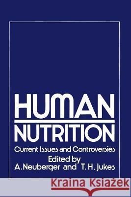 Human Nutrition: Current Issues and Controversies Neuberger, Albert 9789401162609 Springer