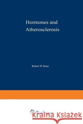 Hormones and Atherosclerosis R. W. Stout 9789401162661 Springer