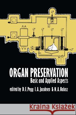 Organ Preservation: Basic and Applied Aspects a Symposium of the Transplantation Society Pegg, D. R. 9789401162692 Springer