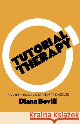Tutorial Therapy: Teaching Neurotics to Treat Themselves Bovill, D. 9789401162722 Springer