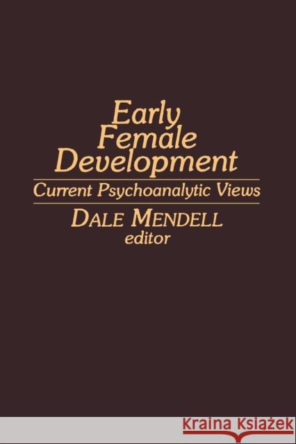 Early Female Development: Current Psychoanalytic Views Mendell, D. 9789401162982 Springer