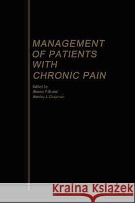 Management of Patients with Chronic Pain Steven F. Brena Stanley L. Chapman 9789401163132