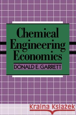 Chemical Engineering Economics D. E. Garrett 9789401165464 Springer